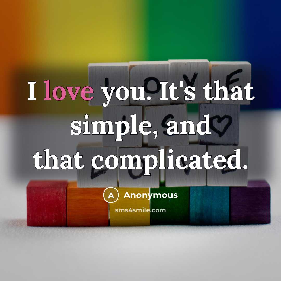 “I love you. It's that simple, and that complicated.” quote by Anonymous