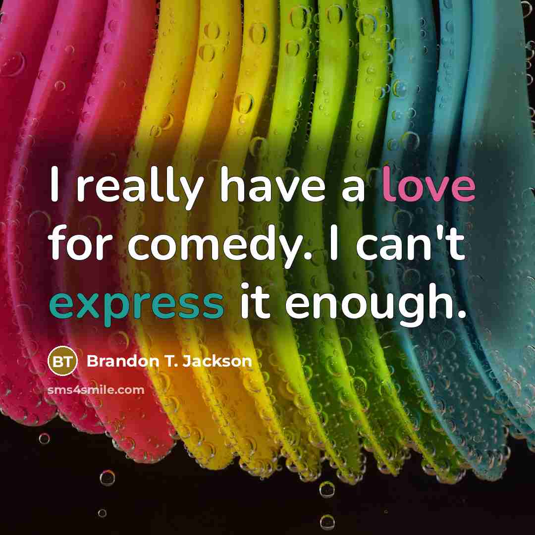 “I really have a love for comedy. I can't express it enough.” quote by Brandon T. Jackson