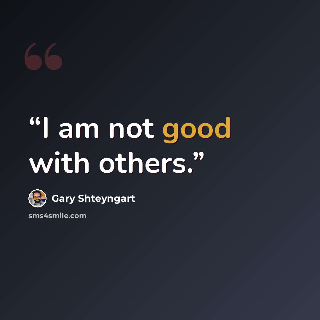 “I am not good with others.” quote by Gary Shteyngart