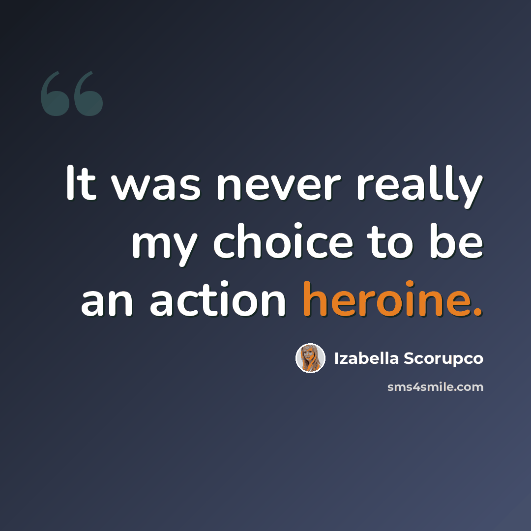 “It was never really my choice to be an action heroine.” quote by Izabella Scorupco