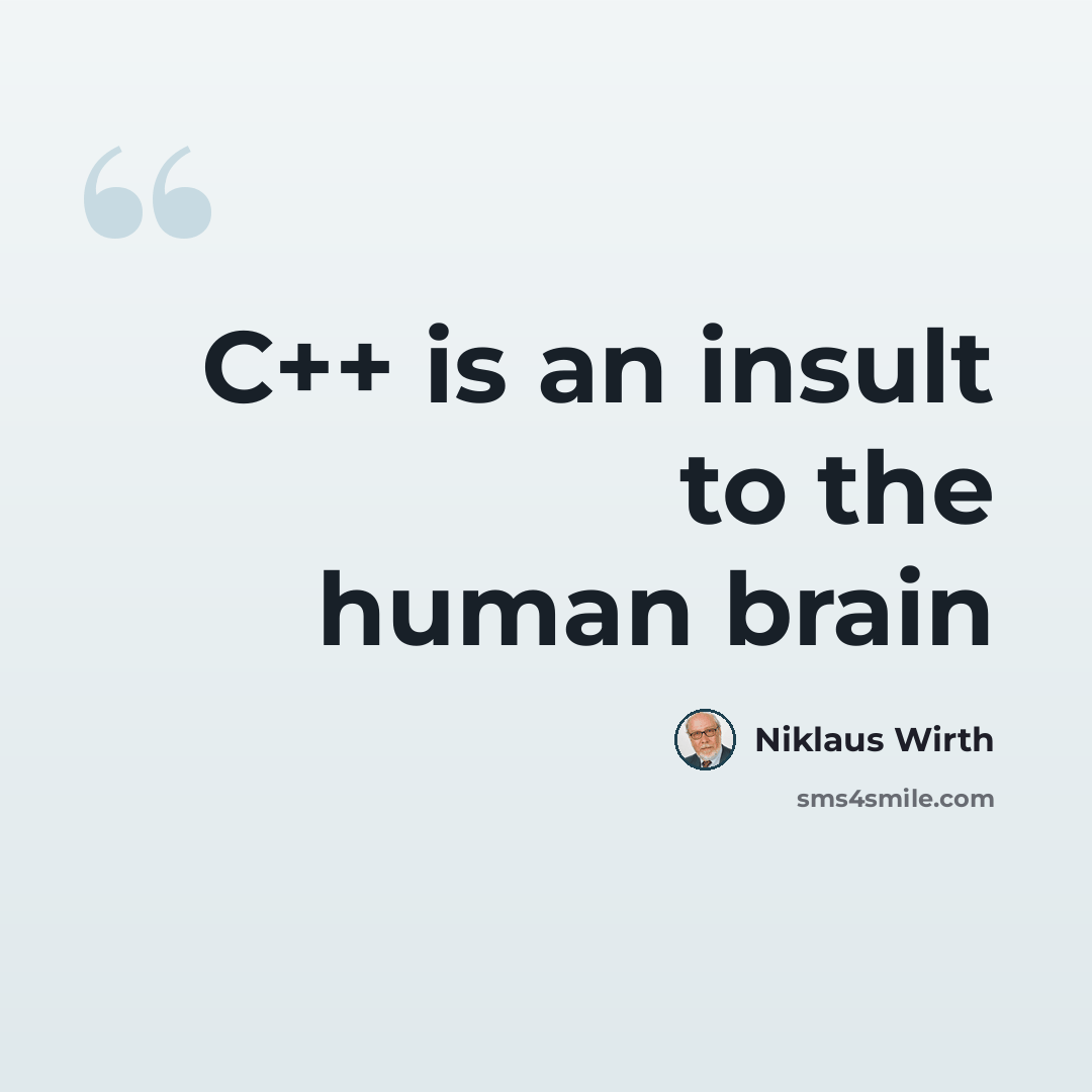 “C++ is an insult to the human brain” quote by Niklaus Wirth