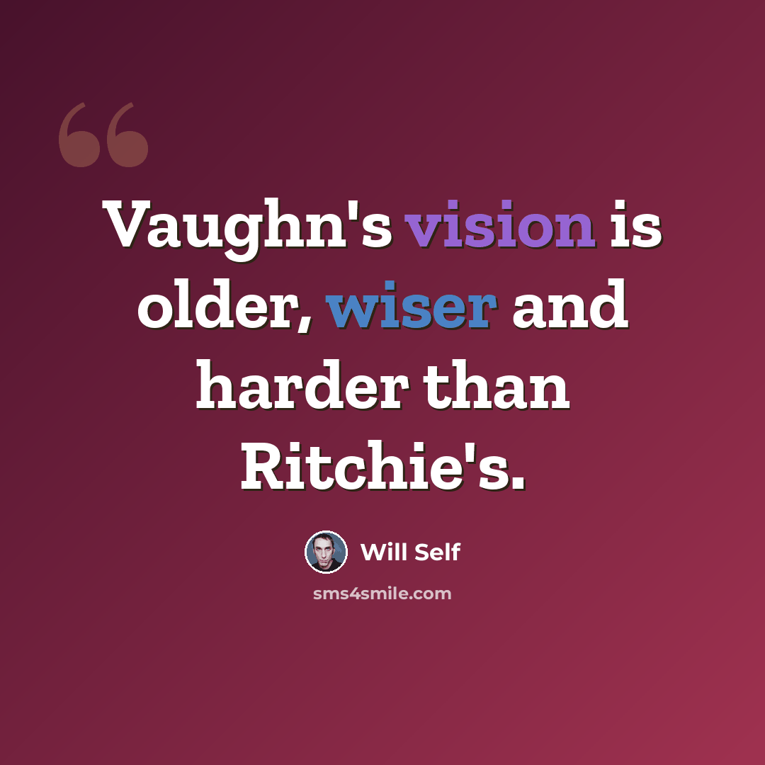 “Vaughn's vision is older, wiser and harder than Ritchie's.” quote by Will Self