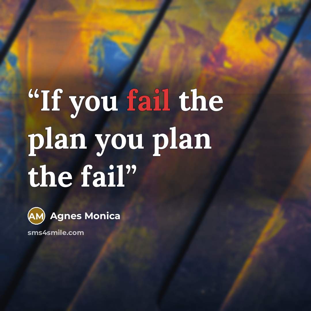 “If you fail the plan you plan the fail” quote by Agnes Monica