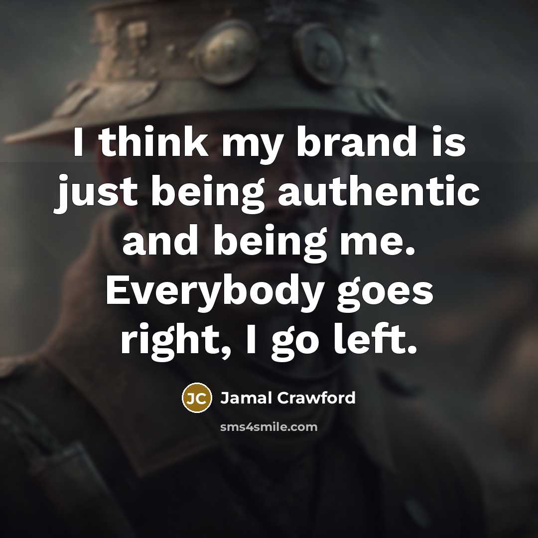 “I think my brand is just being authentic and being me. Everybody goes right, I go left.” quote by Jamal Crawford