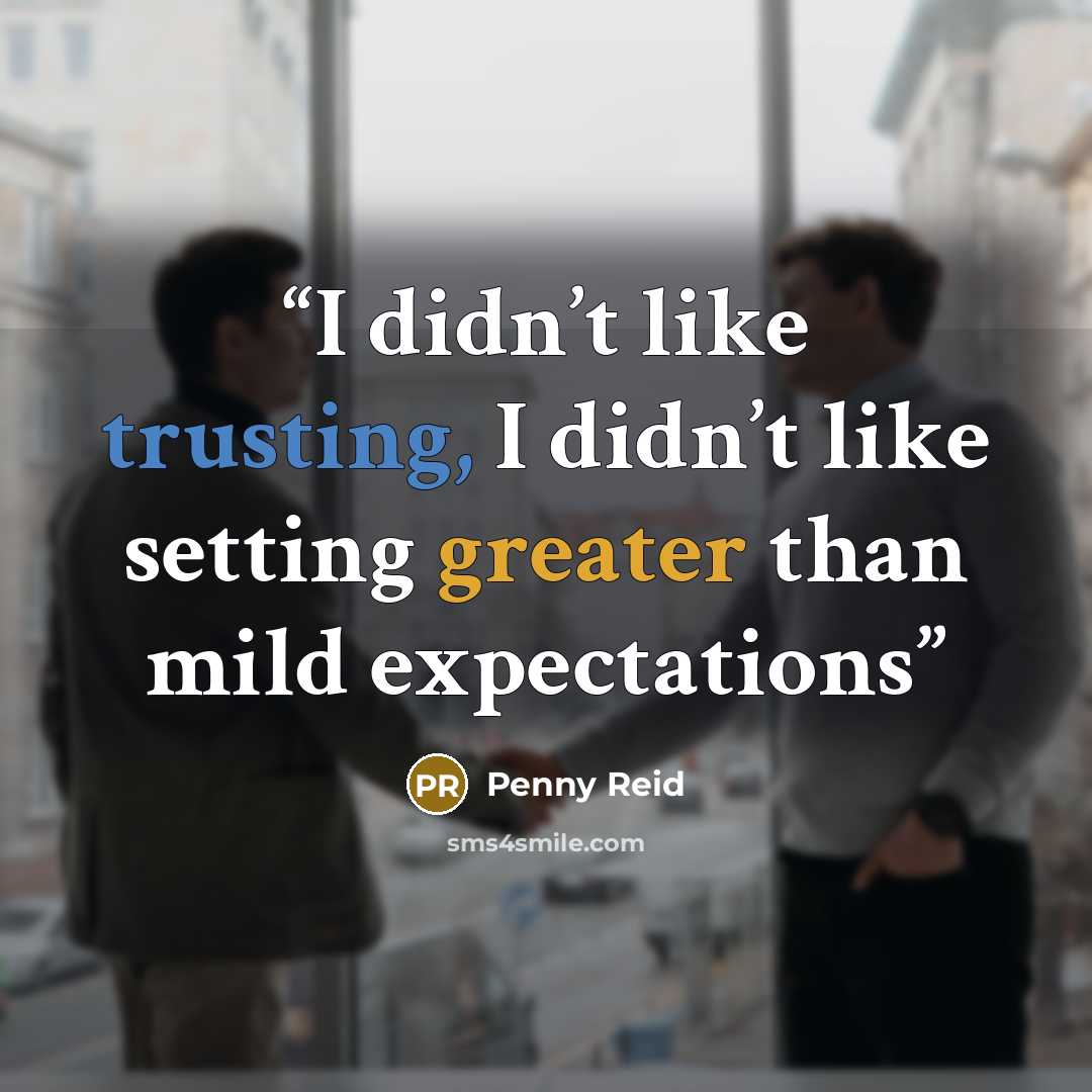 “I didn’t like trusting, I didn’t like setting greater than mild expectations” quote by Penny Reid