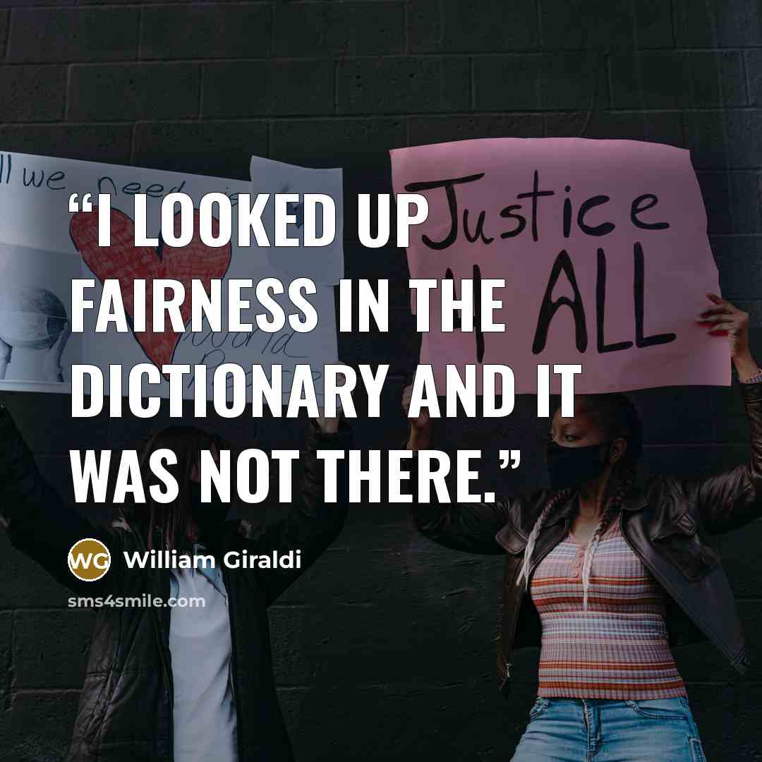 “I looked up fairness in the dictionary and it was not there.” quote by William Giraldi