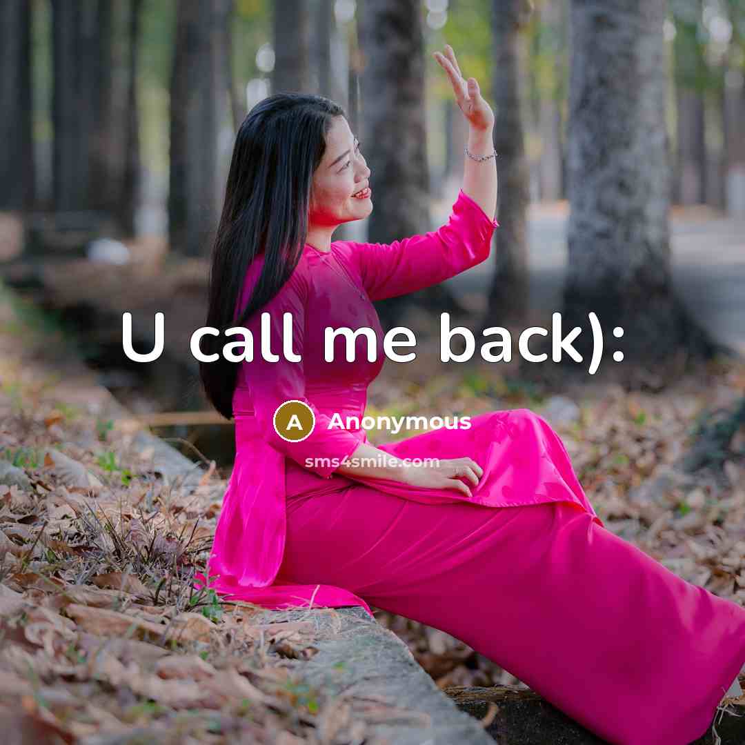 “U call me back):” quote by Anonymous