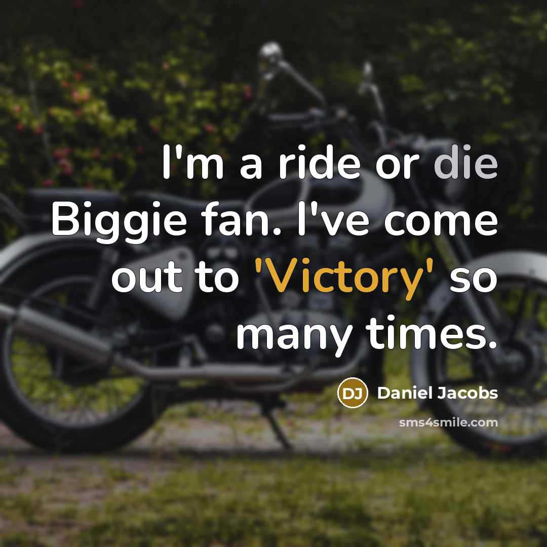 “I'm a ride or die Biggie fan. I've come out to 'Victory' so many times.” quote by Daniel Jacobs