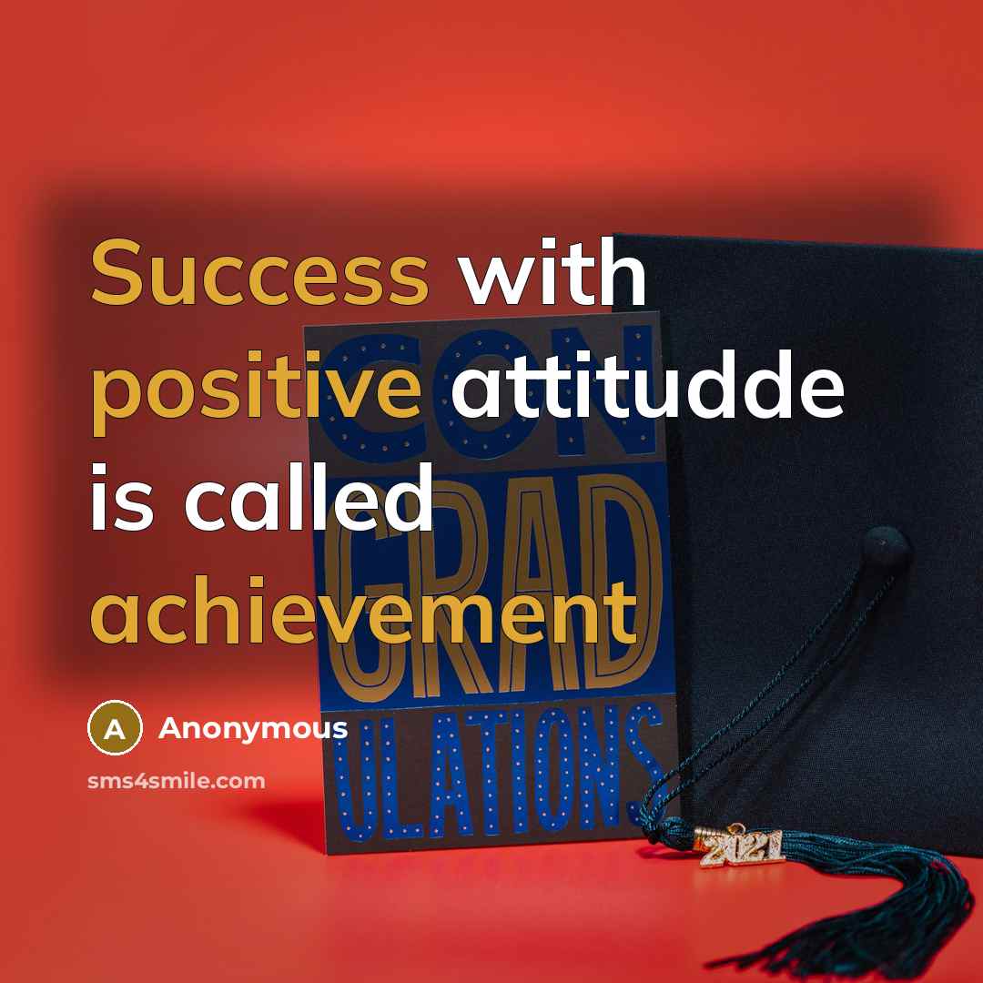 “Success with positive attitudde is called achievement” quote by Anonymous