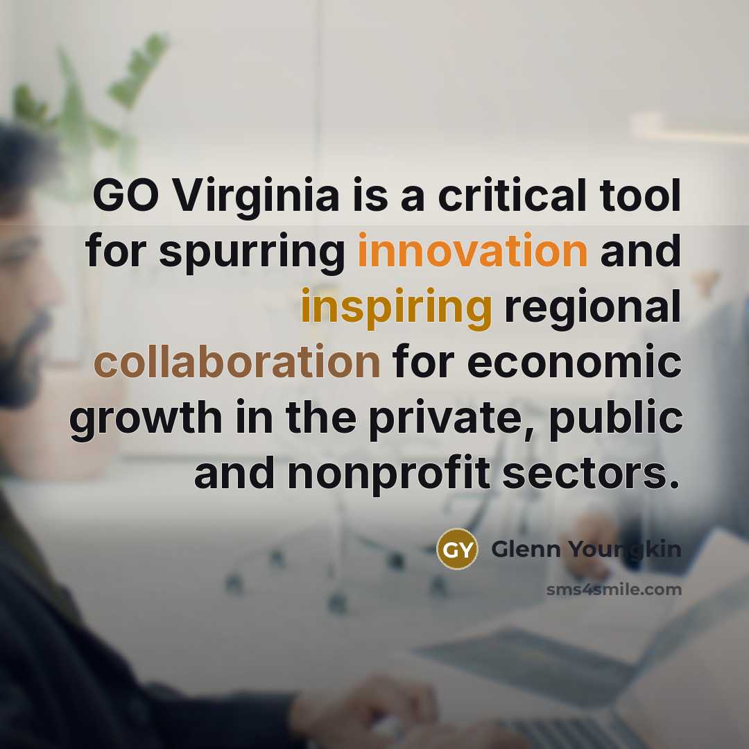 “GO Virginia is a critical tool for spurring innovation and inspiring regional collaboration for economic growth in the private, public and nonprofit sectors.” quote by Glenn Youngkin