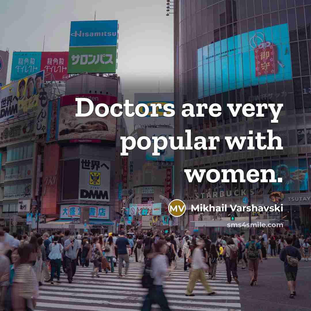 “Doctors are very popular with women.” quote by Mikhail Varshavski