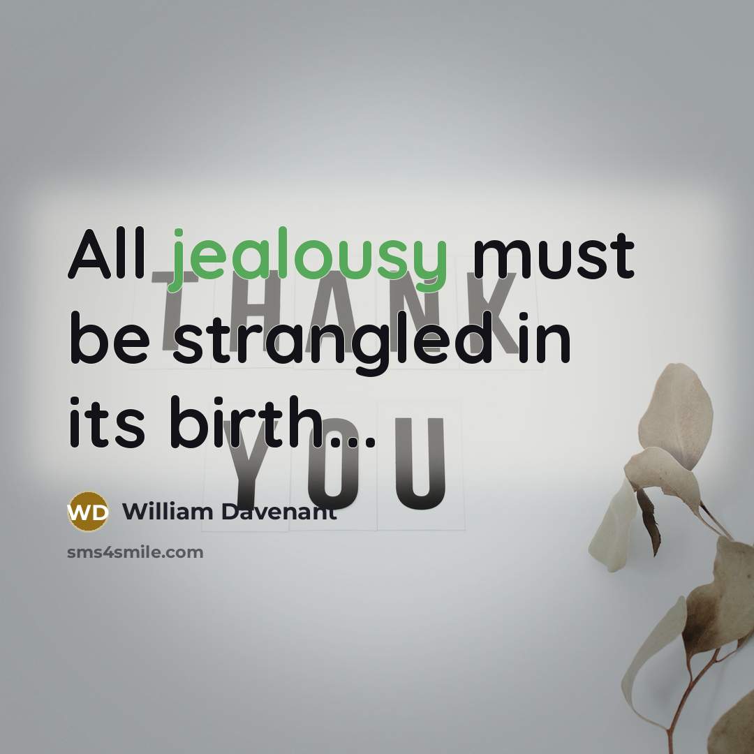 “All jealousy must be strangled in its birth...” quote by William Davenant