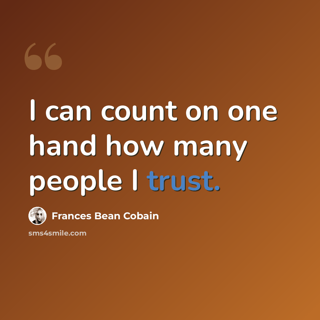 “I can count on one hand how many people I trust.” quote by Frances Bean Cobain