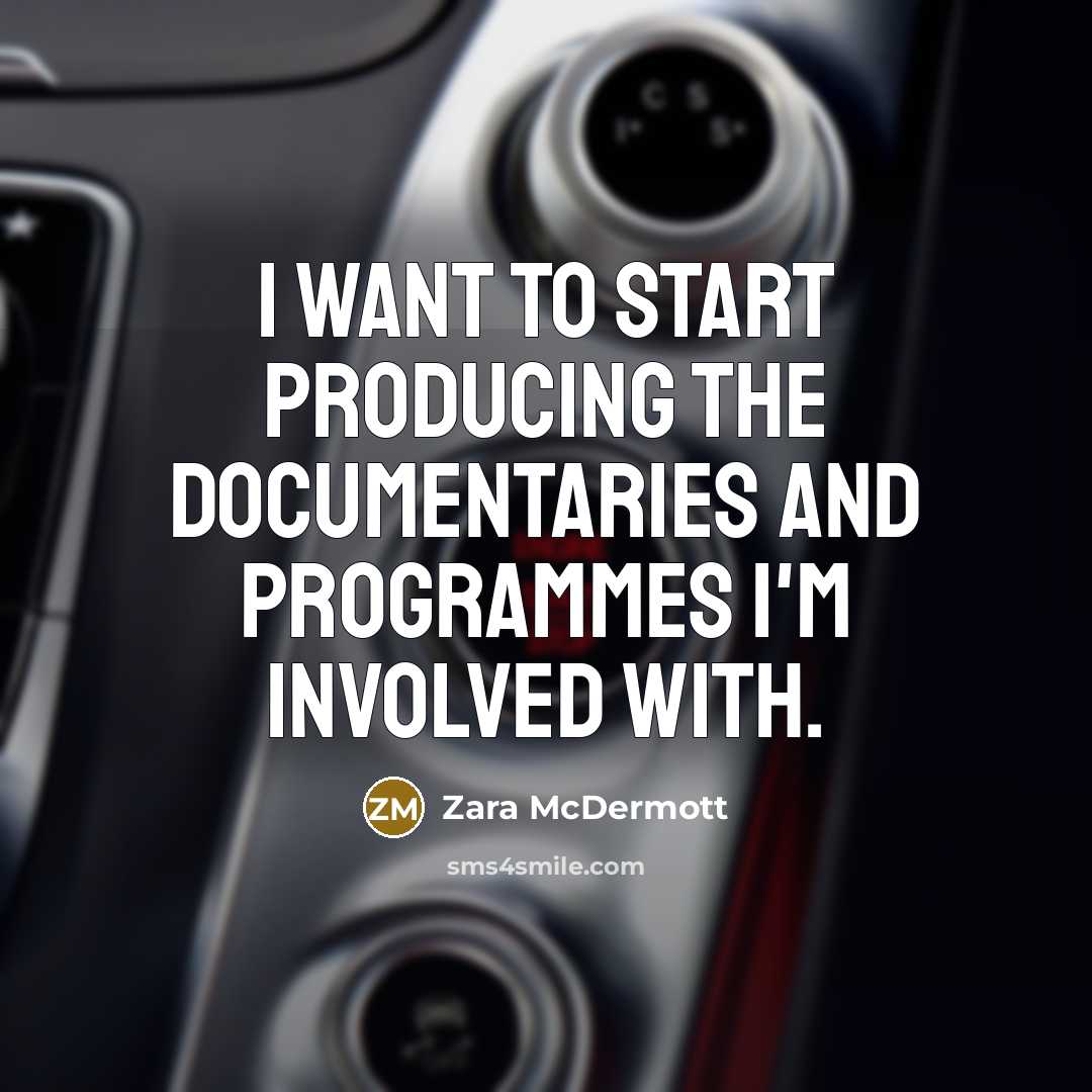 “I want to start producing the documentaries and programmes I'm involved with.” quote by Zara McDermott