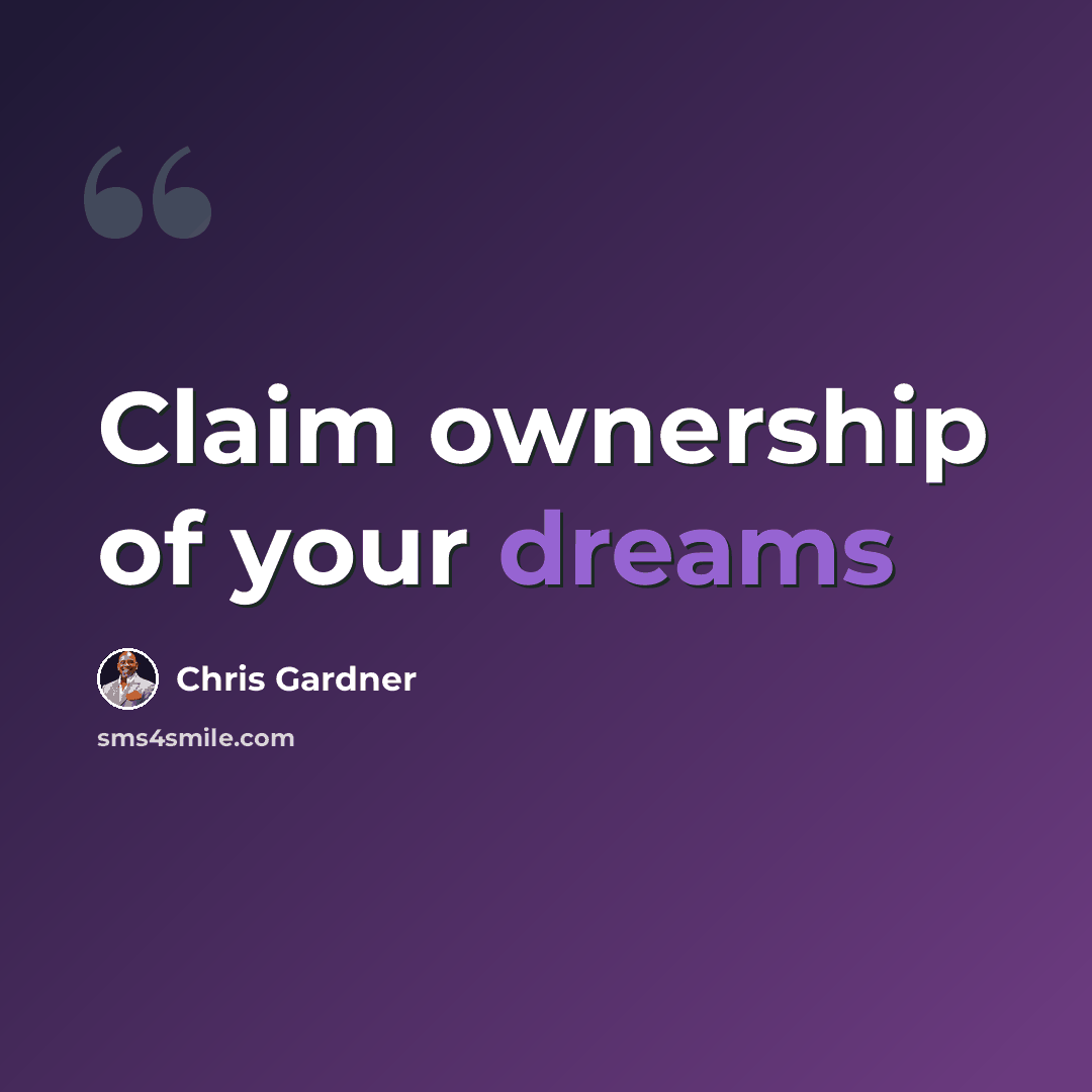 “Claim ownership of your dreams” quote by Chris Gardner