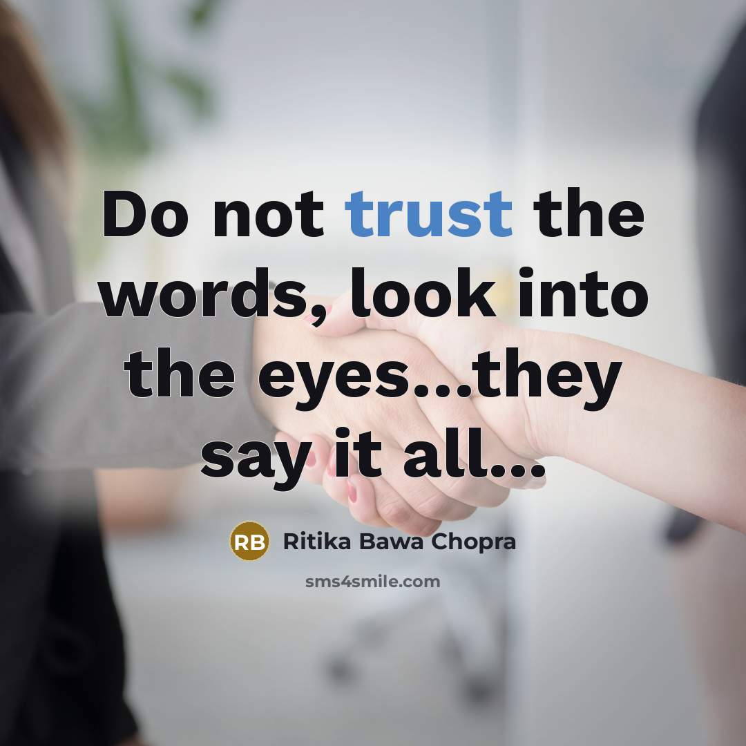 “Do not trust the words, look into the eyes…they say it all...” quote by Ritika Bawa Chopra