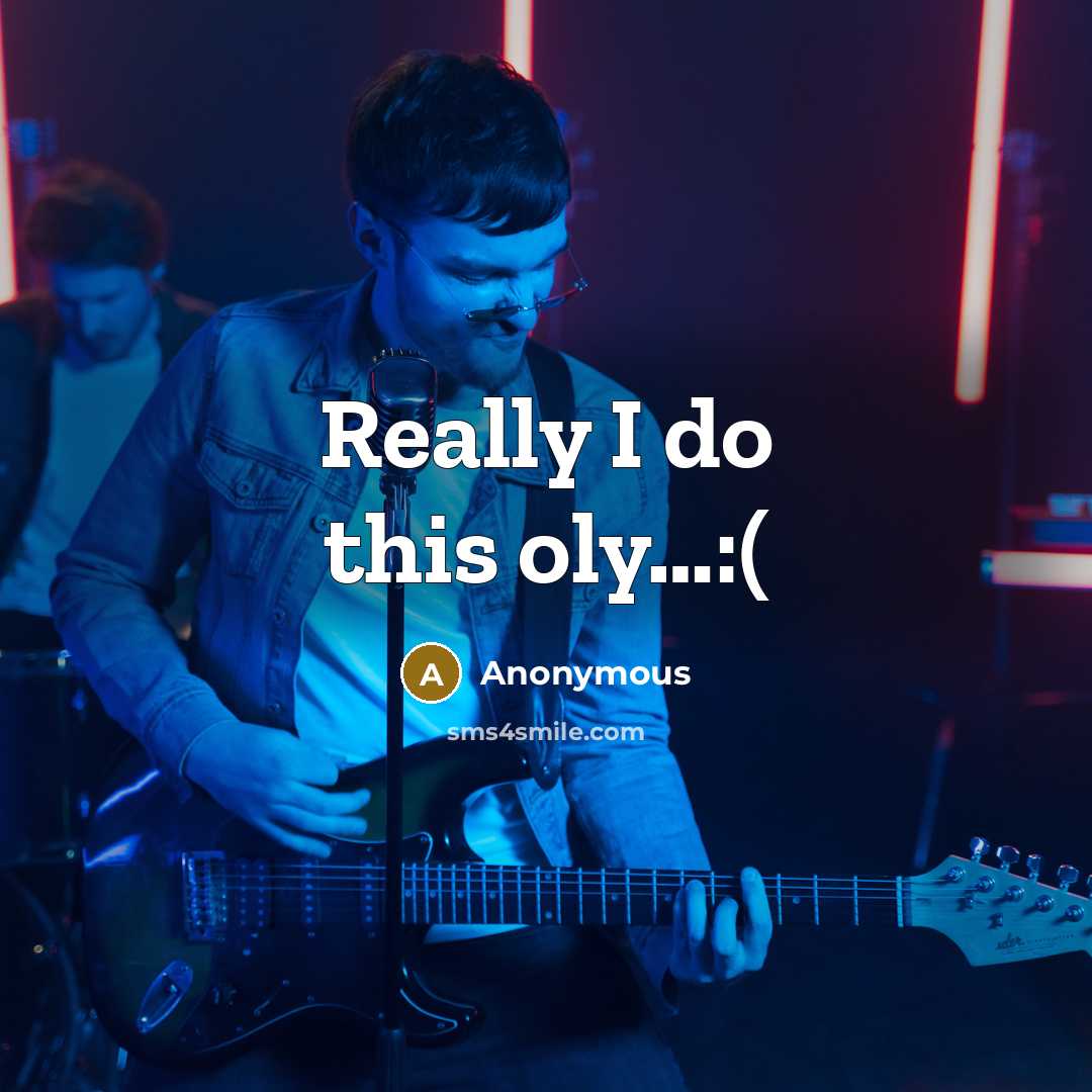 “Really I do this oly…:(” quote by Anonymous