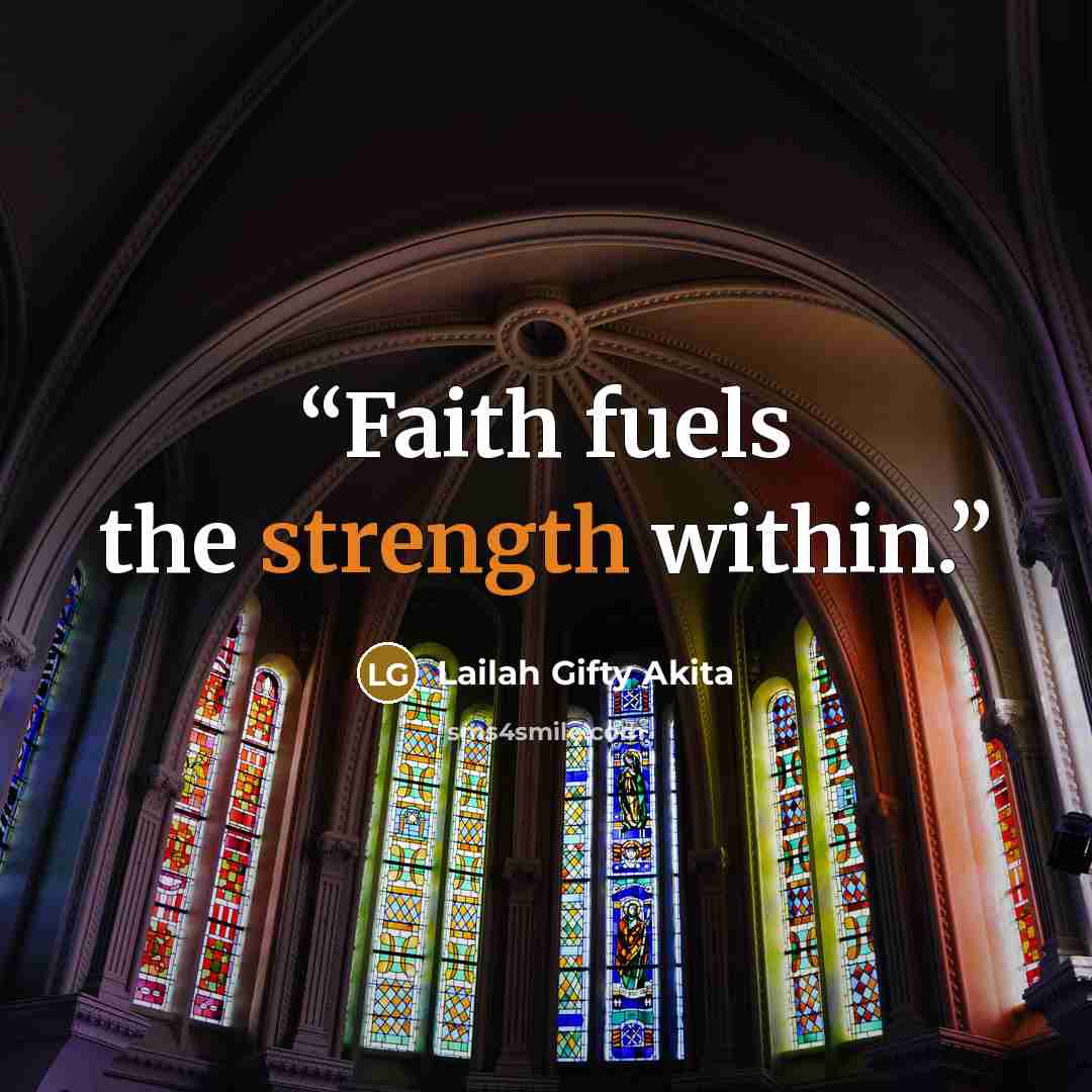 “Faith fuels the strength within.” quote by Lailah Gifty Akita