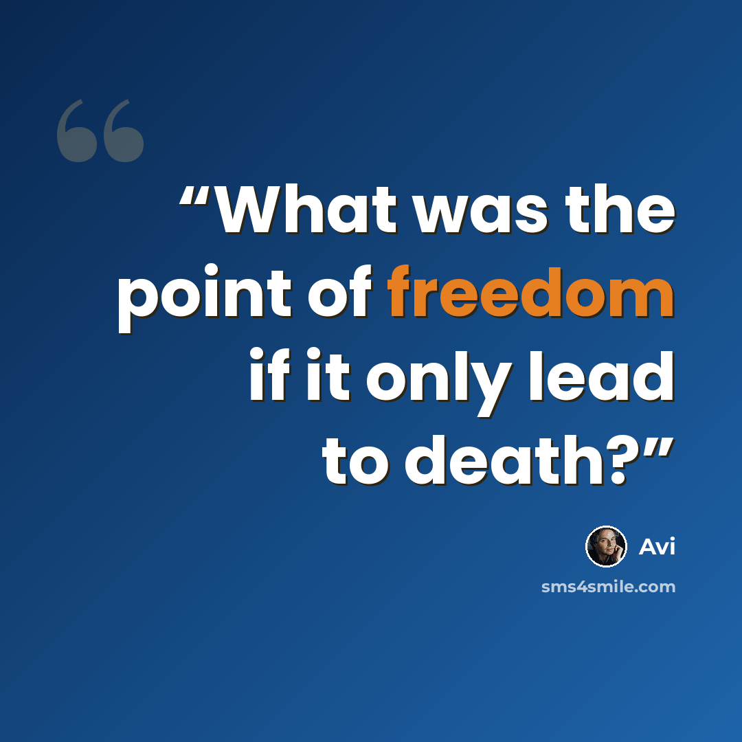 “What was the point of freedom if it only lead to death?” quote by Avi