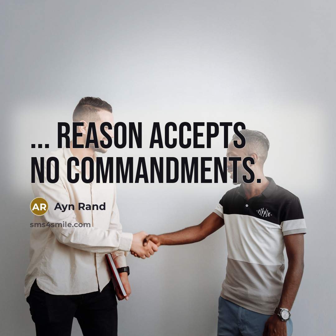 “... reason accepts no commandments.” quote by Ayn Rand
