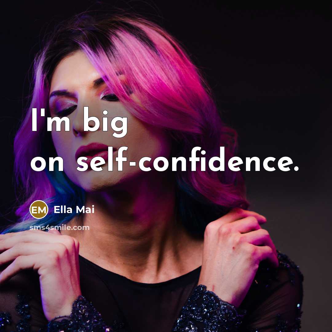 “I'm big on self-confidence.” quote by Ella Mai