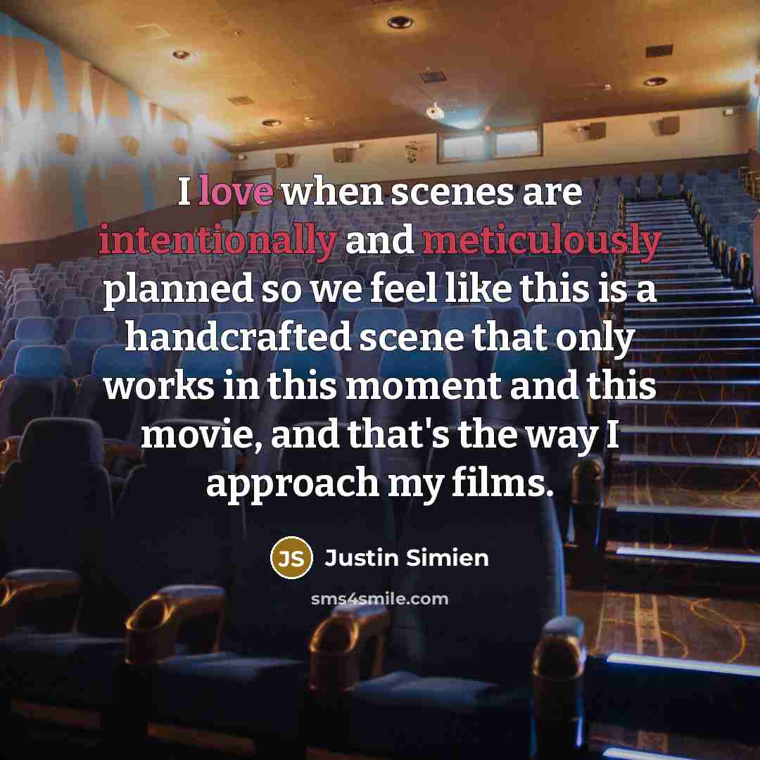 “I love when scenes are intentionally and meticulously planned so we feel like this is a handcrafted scene that only works in this moment and this movie, and that's the way I approach my films.” quote by Justin Simien