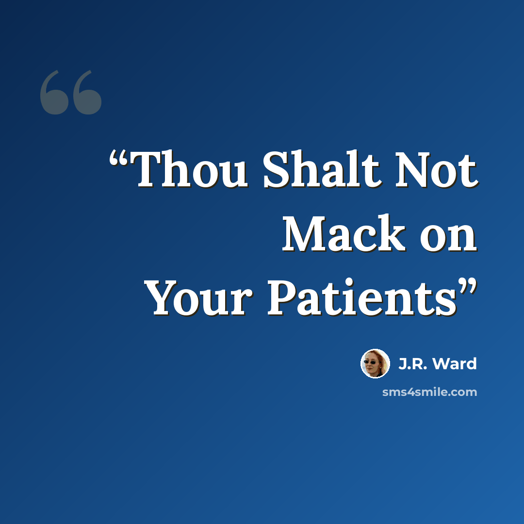 “Thou Shalt Not Mack on Your Patients” quote by J.R. Ward