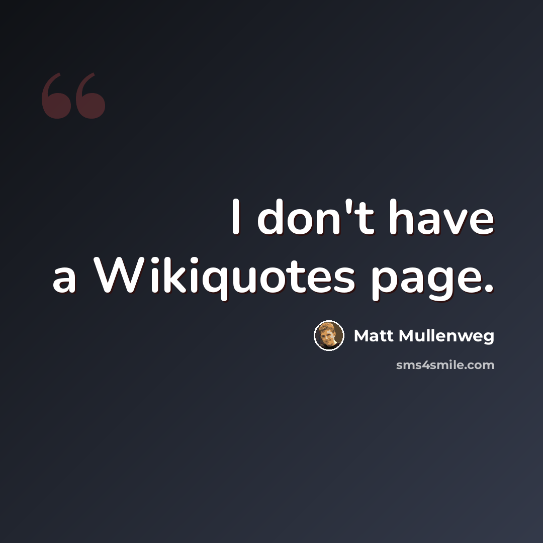 “I don't have a Wikiquotes page.” quote by Matt Mullenweg