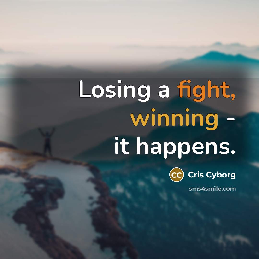 “Losing a fight, winning - it happens.” quote by Cris Cyborg