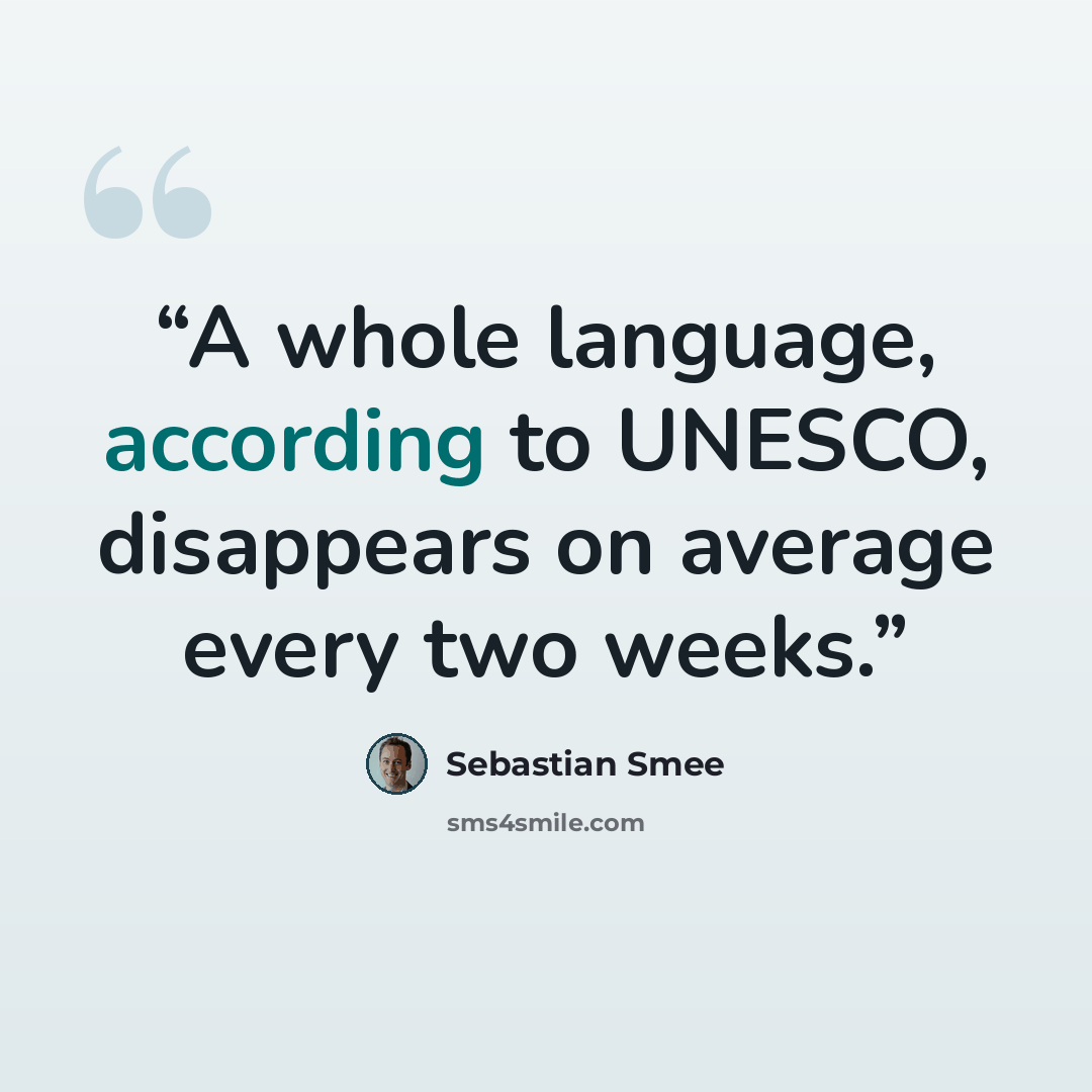 “A whole language, according to UNESCO, disappears on average every two weeks.” quote by Sebastian Smee