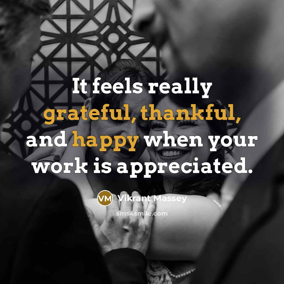 “It feels really grateful, thankful, and happy when your work is appreciated.” quote by Vikrant Massey