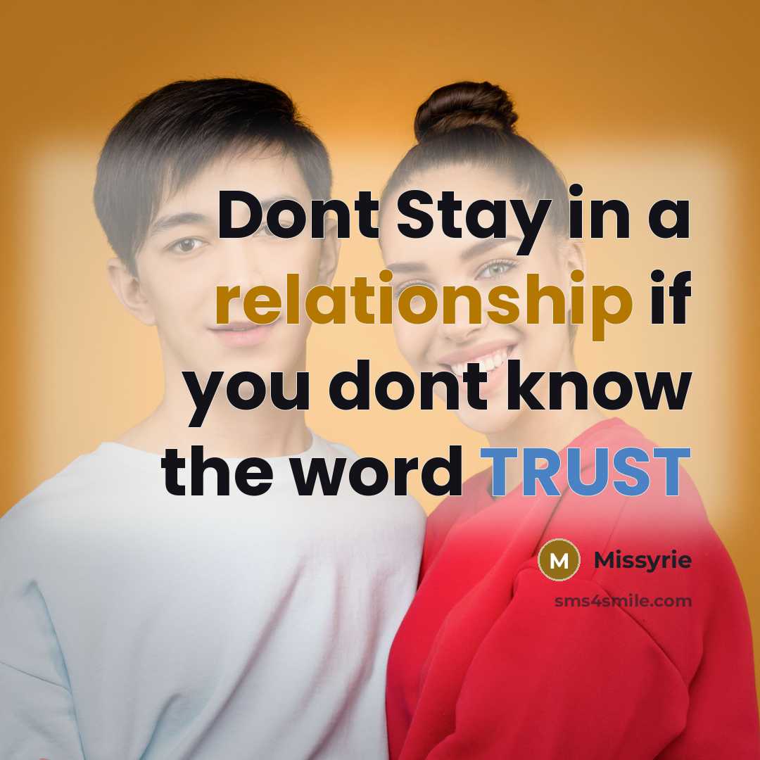 “Dont Stay in a relationship if you dont know the word TRUST” quote by Missyrie