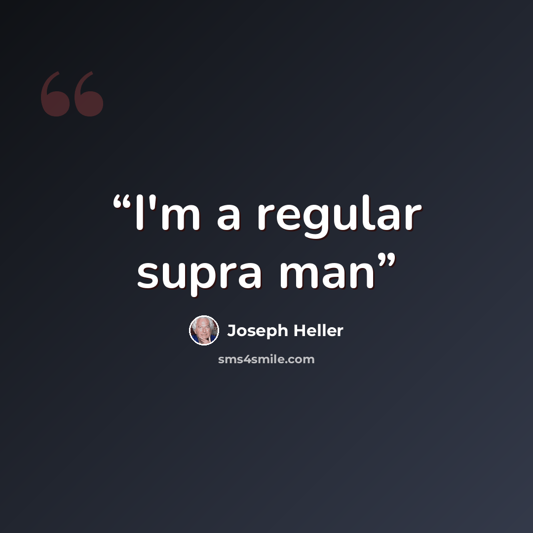 “I'm a regular supra man” quote by Joseph Heller