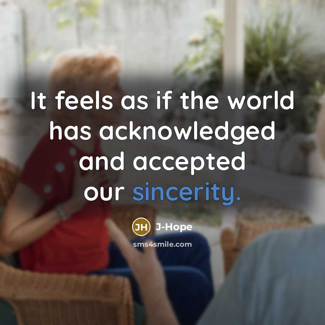 “It feels as if the world has acknowledged and accepted our sincerity.” quote by J-Hope