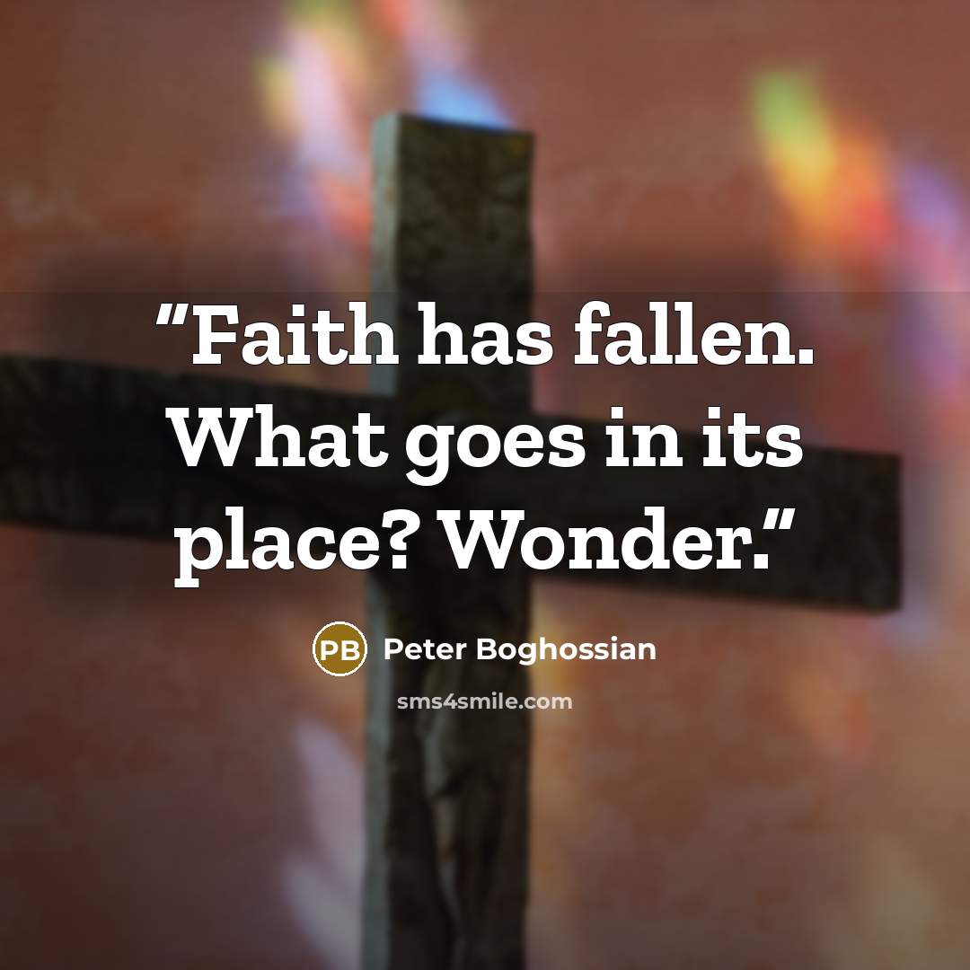 “Faith has fallen. What goes in its place? Wonder.” quote by Peter Boghossian