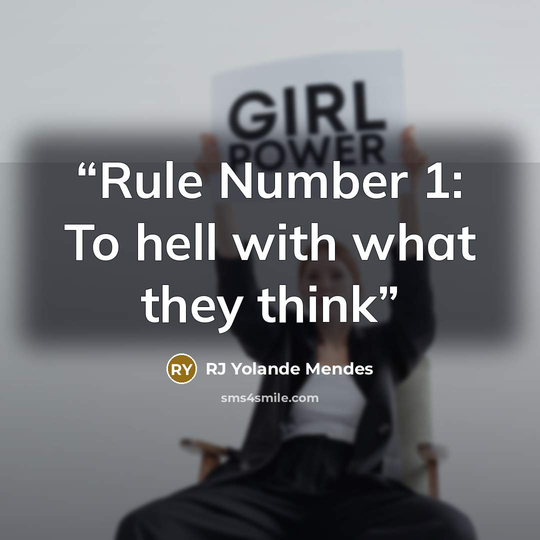 “Rule Number 1: To hell with what they think” quote by RJ Yolande Mendes