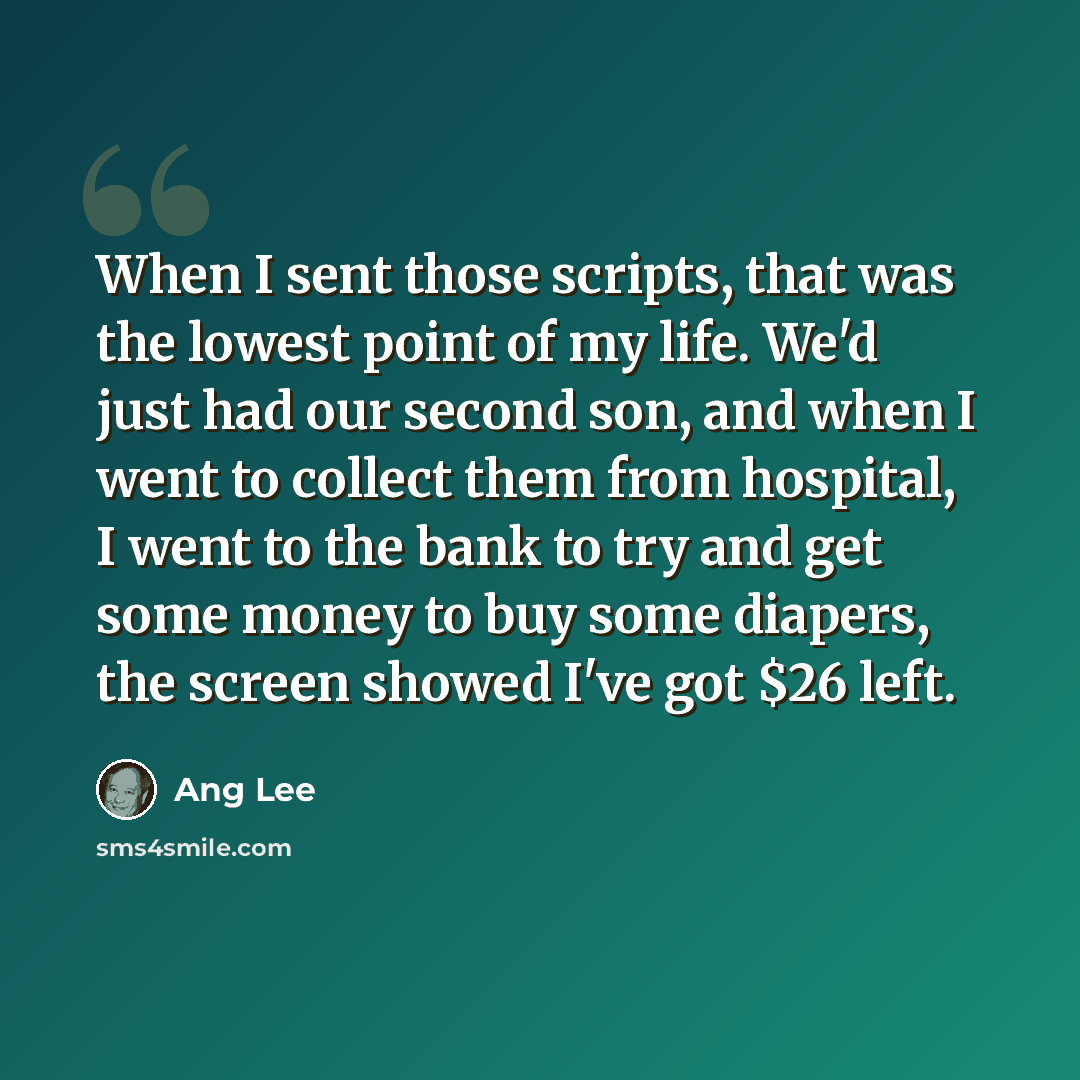 “When I sent those scripts, that was the lowest point of my life. We'd just had our second son, and when I went to collect them from hospital, I went to the bank to try and get some money to buy some diapers, the screen showed I've got $26 left.” quote by Ang Lee