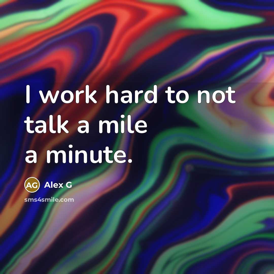 “I work hard to not talk a mile a minute.” quote by Alex G
