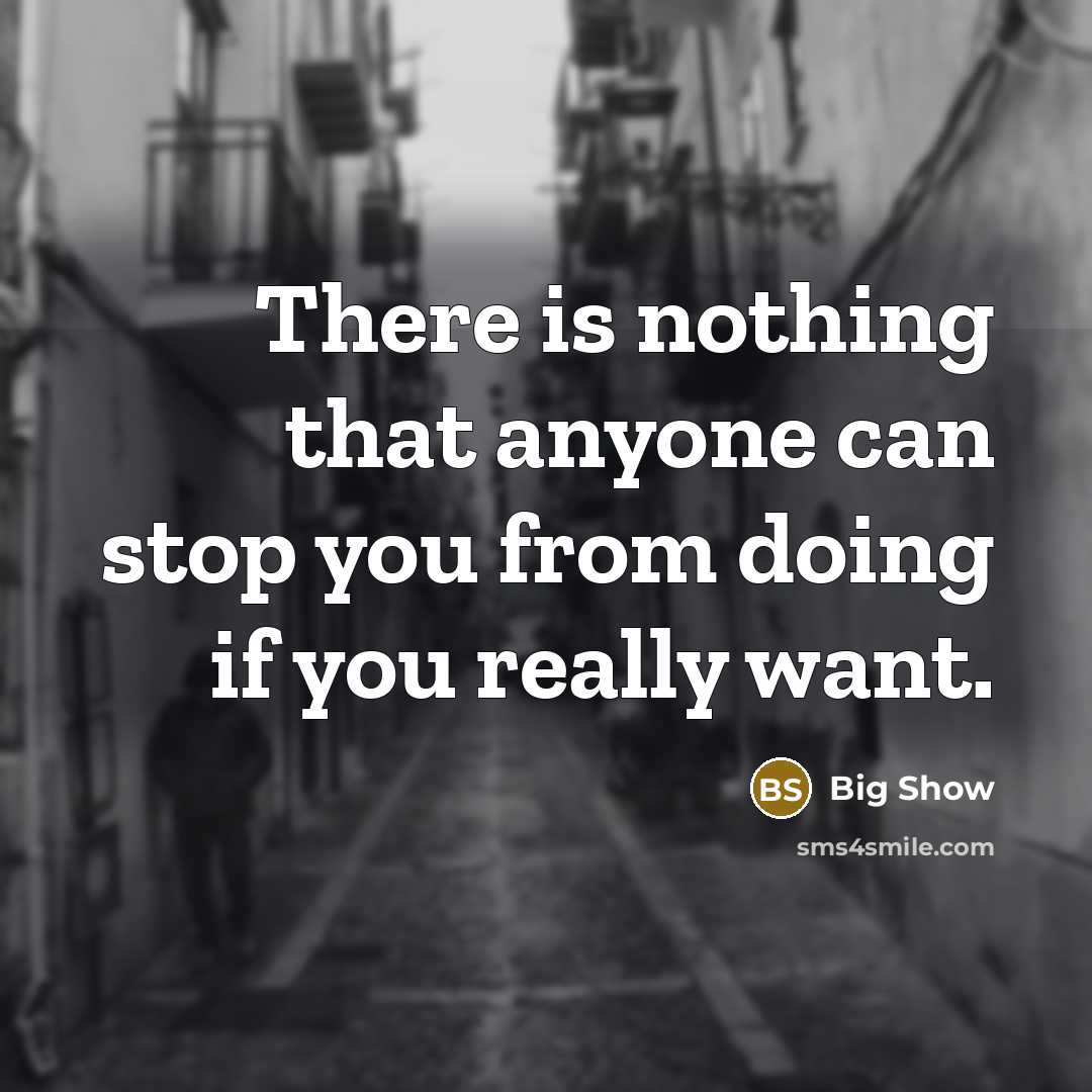 “There is nothing that anyone can stop you from doing if you really want.” quote by Big Show