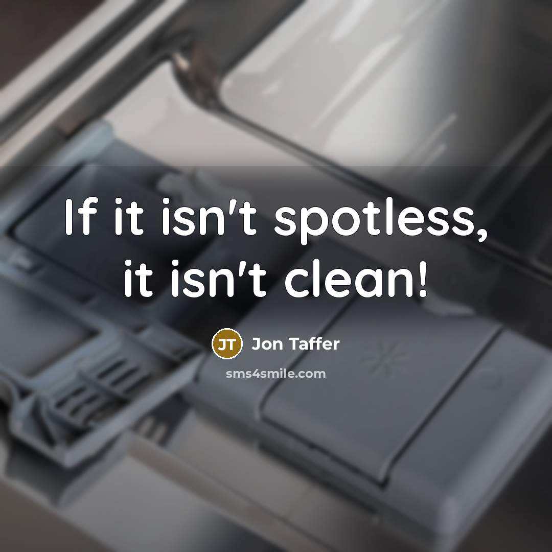 “If it isn't spotless, it isn't clean!” quote by Jon Taffer