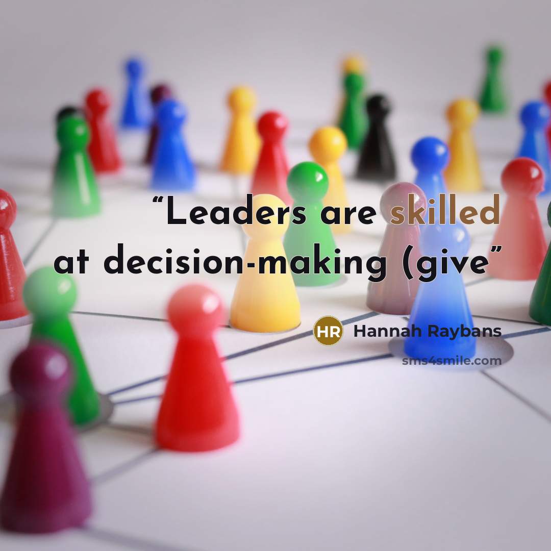 “Leaders are skilled at decision-making (give” quote by Hannah Raybans