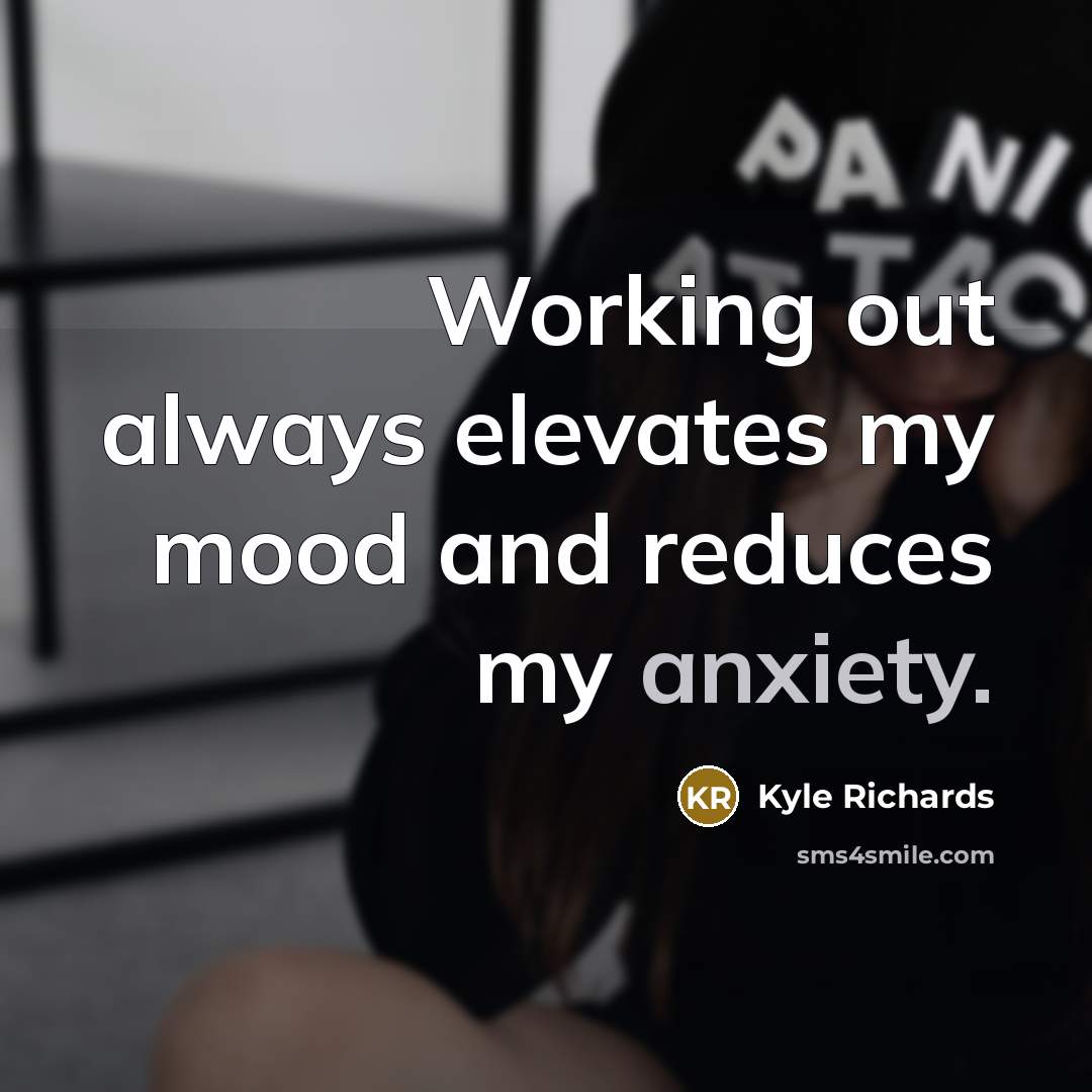 “Working out always elevates my mood and reduces my anxiety.” quote by Kyle Richards