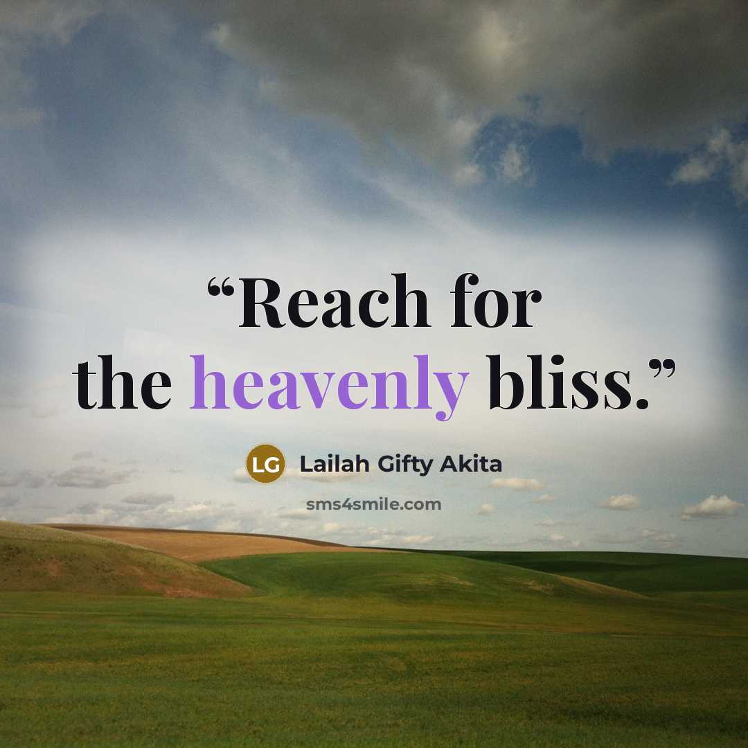 “Reach for the heavenly bliss.” quote by Lailah Gifty Akita