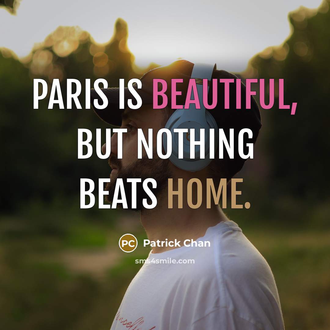 “Paris is beautiful, but nothing beats home.” quote by Patrick Chan