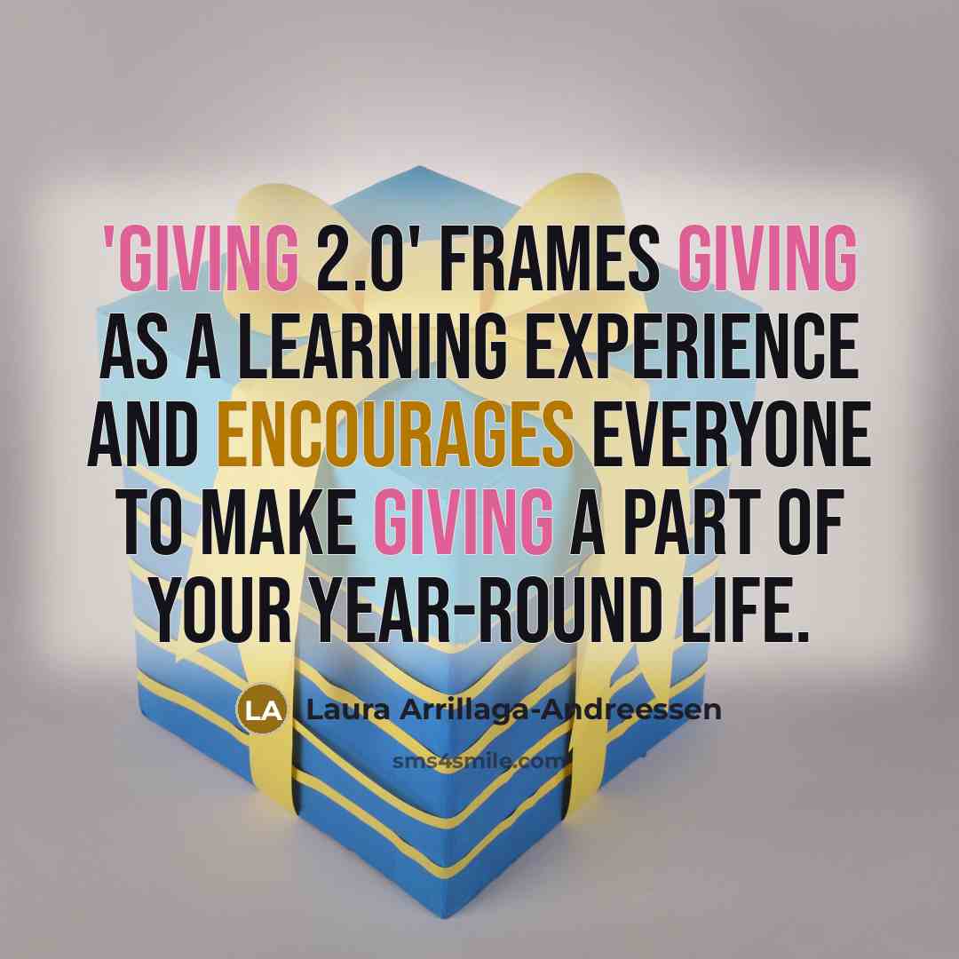“'Giving 2.0' frames giving as a learning experience and encourages everyone to make giving a part of your year-round life.” quote by Laura Arrillaga-Andreessen