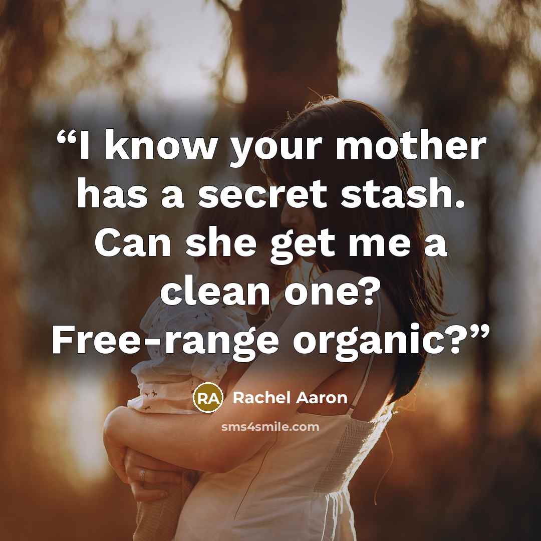 “I know your mother has a secret stash. Can she get me a clean one? Free-range organic?” quote by Rachel Aaron