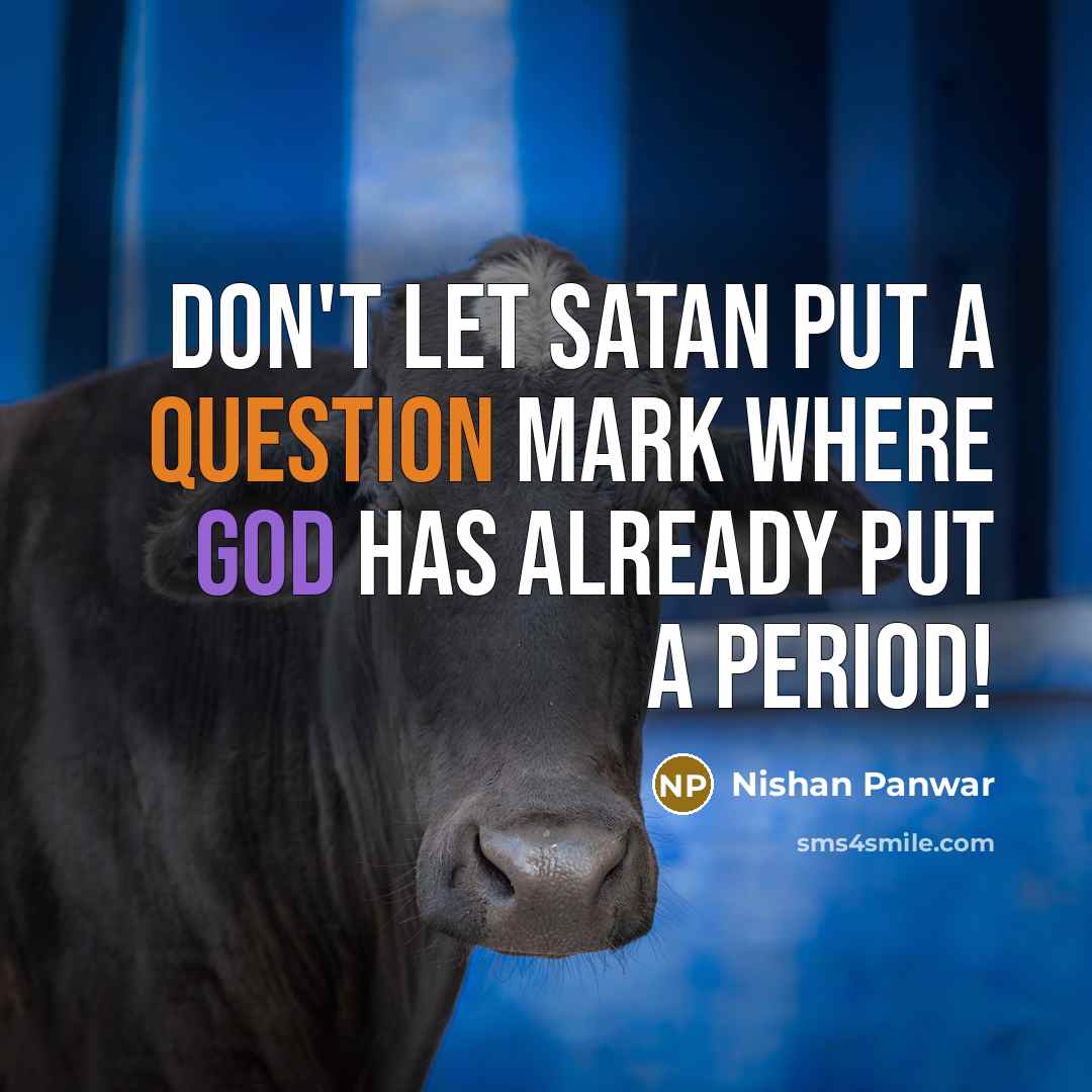 “Don't let Satan put a question mark where God has already put a period!” quote by Nishan Panwar