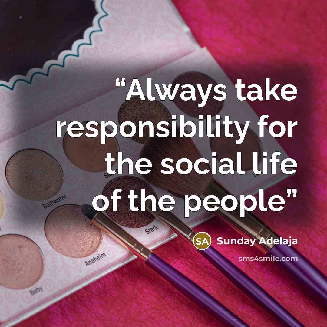 “Always take responsibility for the social life of the people” quote by Sunday Adelaja