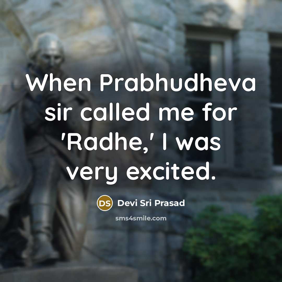 “When Prabhudheva sir called me for 'Radhe,' I was very excited.” quote by Devi Sri Prasad
