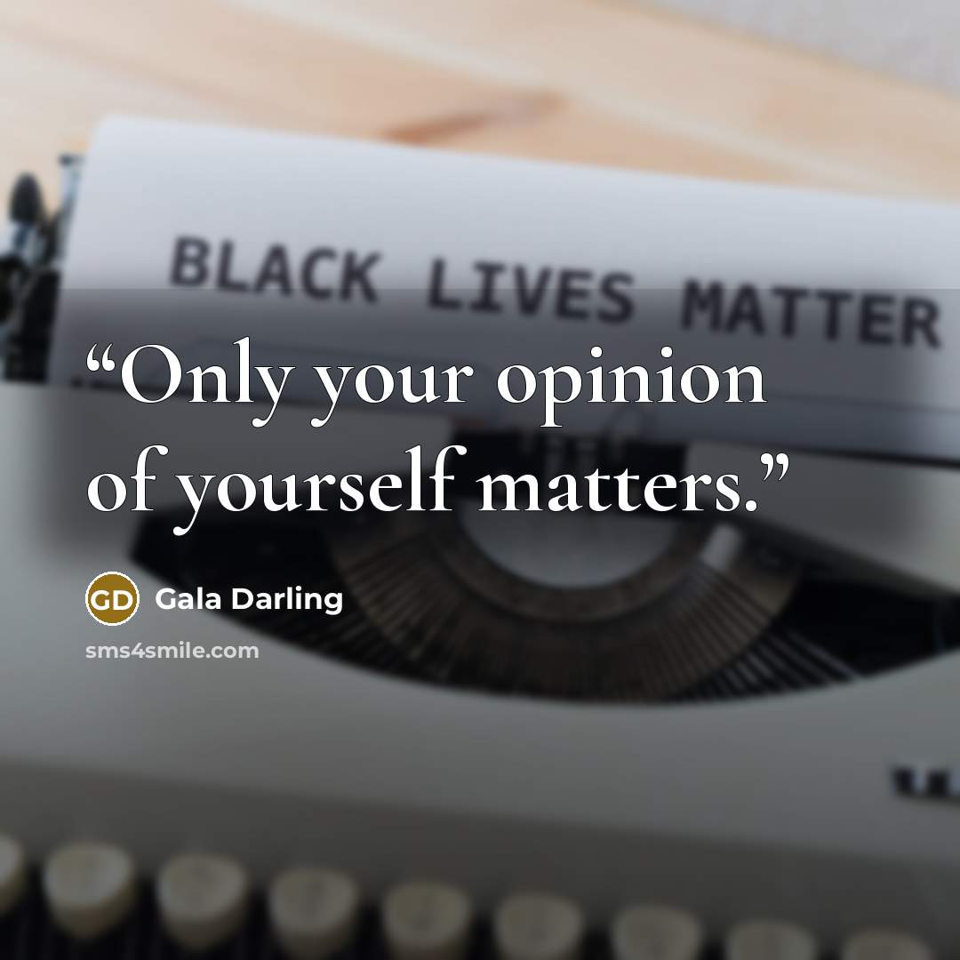 “Only your opinion of yourself matters.” quote by Gala Darling